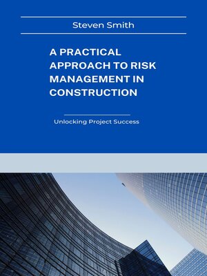 cover image of A Practical Approach to Risk Management in Construction